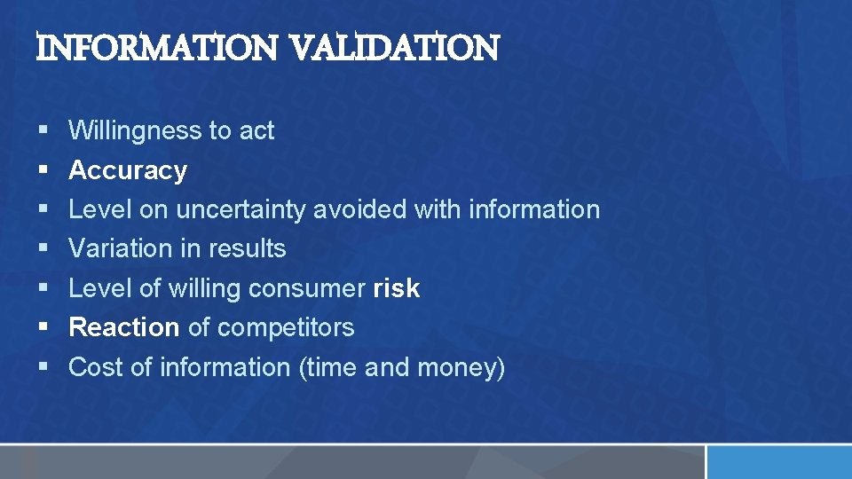 INFORMATION VALIDATION § § § § Willingness to act Accuracy Level on uncertainty avoided