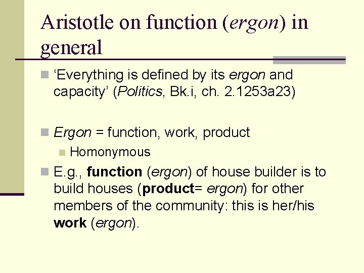 Aristotle on function (ergon) in general n ‘Everything is defined by its ergon and Aristotle on function (ergon) in general n ‘Everything is defined by its ergon and