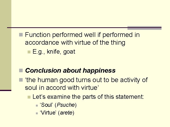 n Function performed well if performed in accordance with virtue of the thing n n Function performed well if performed in accordance with virtue of the thing n