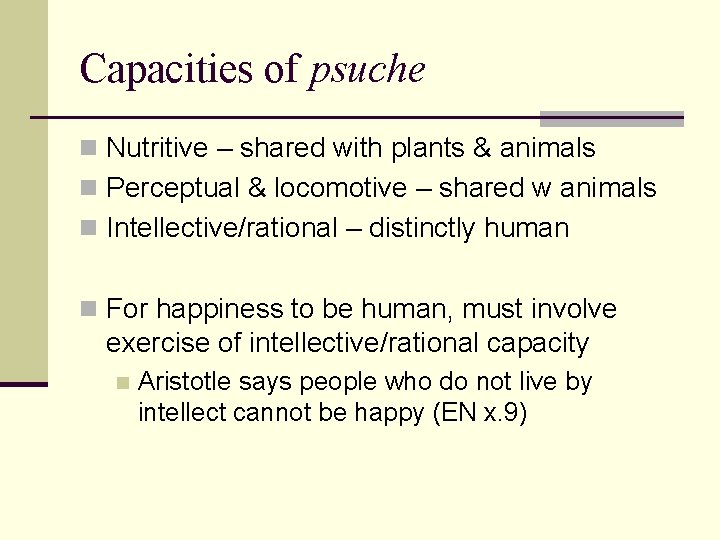 Capacities of psuche n Nutritive – shared with plants & animals n Perceptual & Capacities of psuche n Nutritive – shared with plants & animals n Perceptual &