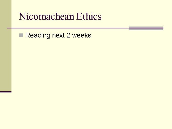 Nicomachean Ethics n Reading next 2 weeks Nicomachean Ethics n Reading next 2 weeks