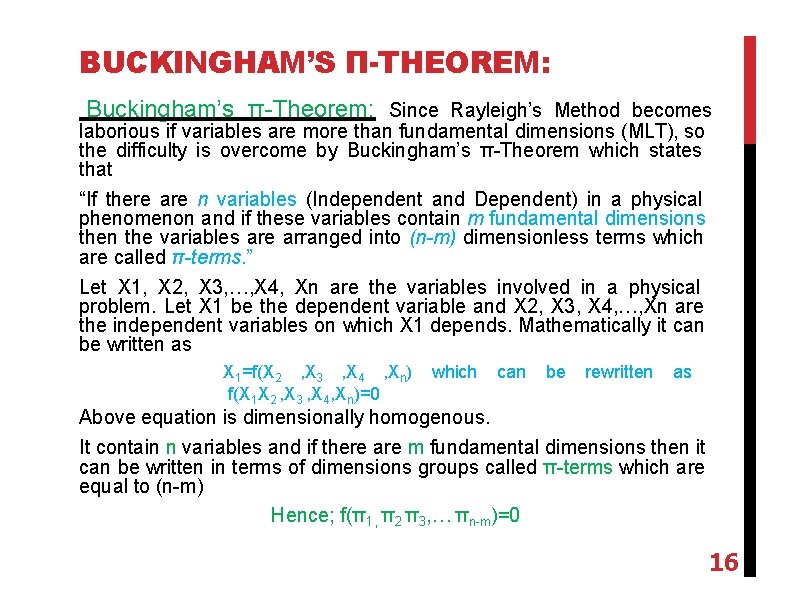 BUCKINGHAM’S Π-THEOREM: Buckingham’s π-Theorem: Since Rayleigh’s Method becomes laborious if variables are more than