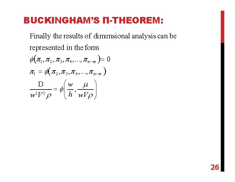 BUCKINGHAM’S Π-THEOREM: Finally the results of dimensional analysis can be represented in the form