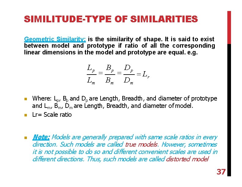 SIMILITUDE-TYPE OF SIMILARITIES Geometric Similarity: is the similarity of shape. It is said to