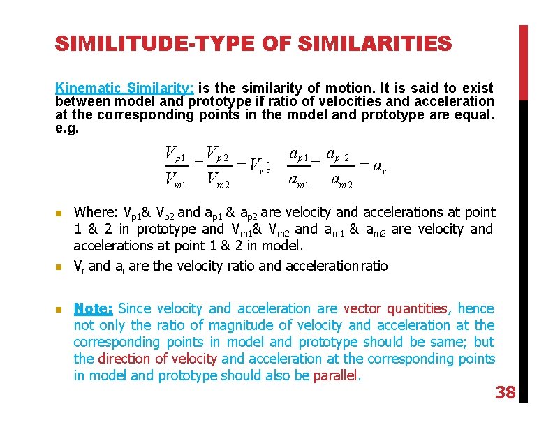 SIMILITUDE-TYPE OF SIMILARITIES Kinematic Similarity: is the similarity of motion. It is said to
