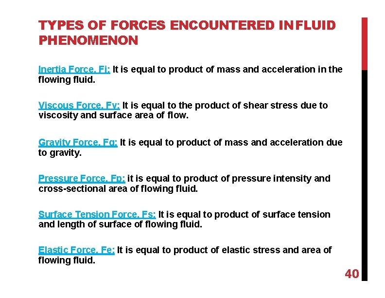 TYPES OF FORCES ENCOUNTERED IN FLUID PHENOMENON Inertia Force, Fi: It is equal to