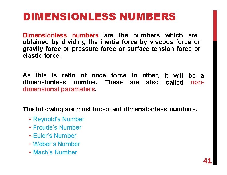 DIMENSIONLESS NUMBERS Dimensionless numbers are the numbers which are obtained by dividing the inertia