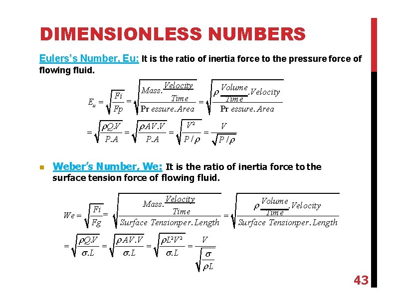 DIMENSIONLESS NUMBERS Eulers’s Number, Eu: It is the ratio of inertia force to the