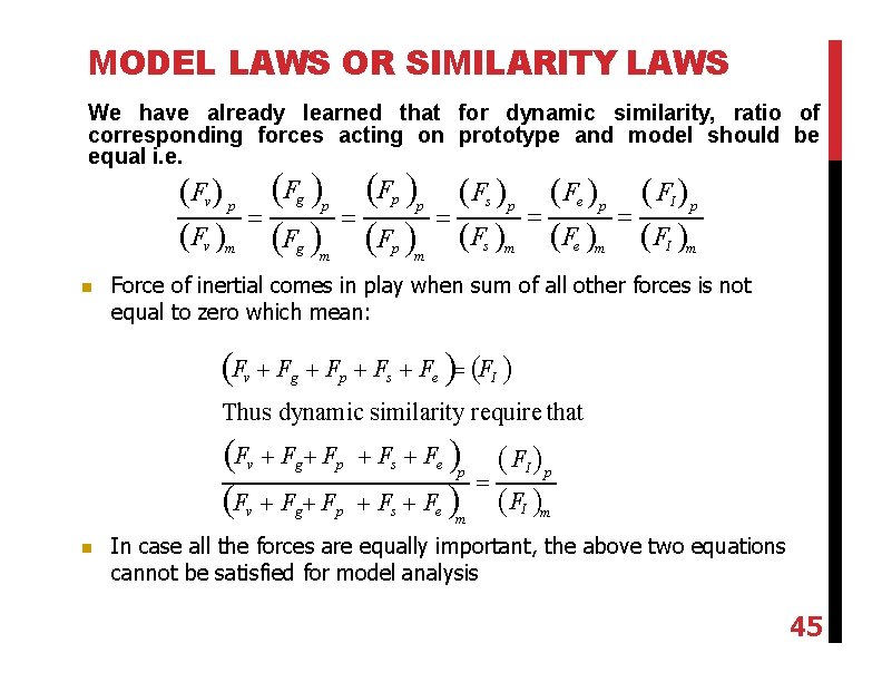 MODEL LAWS OR SIMILARITY LAWS We have already learned that for dynamic similarity, ratio