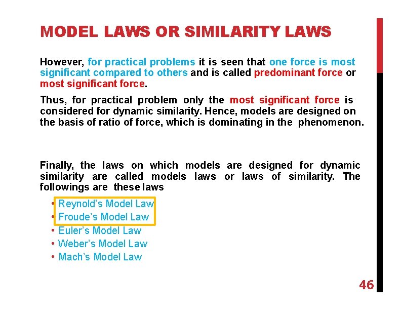 MODEL LAWS OR SIMILARITY LAWS However, for practical problems it is seen that one