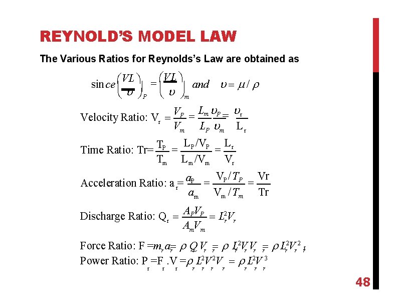 REYNOLD’S MODEL LAW The Various Ratios for Reynolds’s Law are obtained as VL and