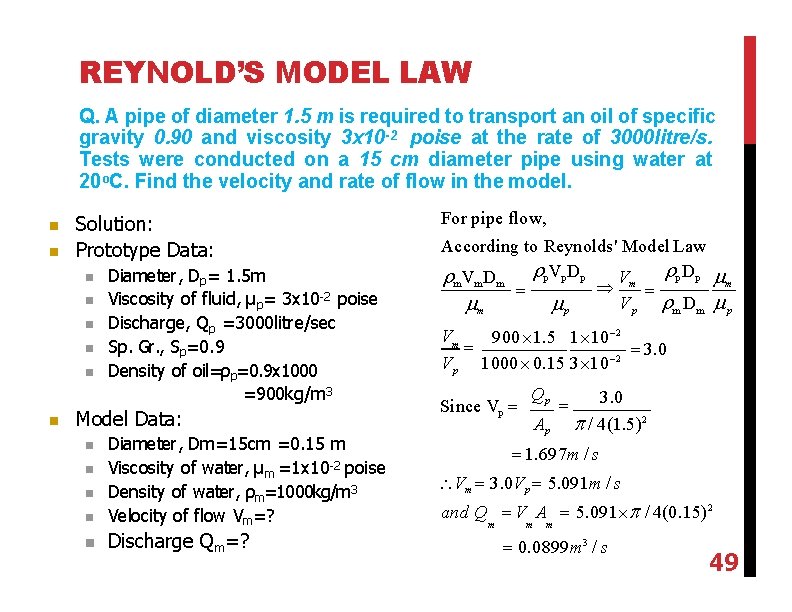 REYNOLD’S MODEL LAW Q. A pipe of diameter 1. 5 m is required to