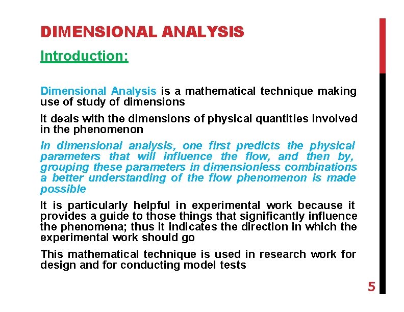 DIMENSIONAL ANALYSIS Introduction: Dimensional Analysis is a mathematical technique making use of study of