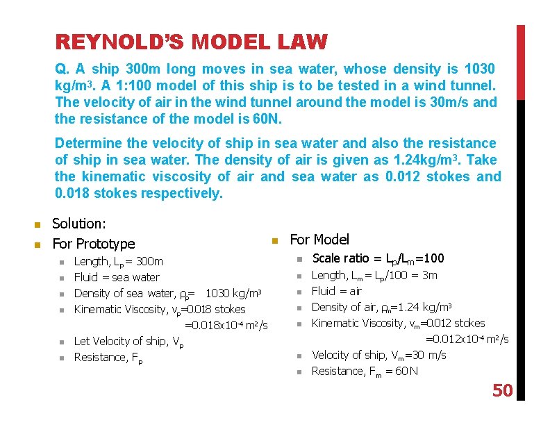 REYNOLD’S MODEL LAW Q. A ship 300 m long moves in sea water, whose
