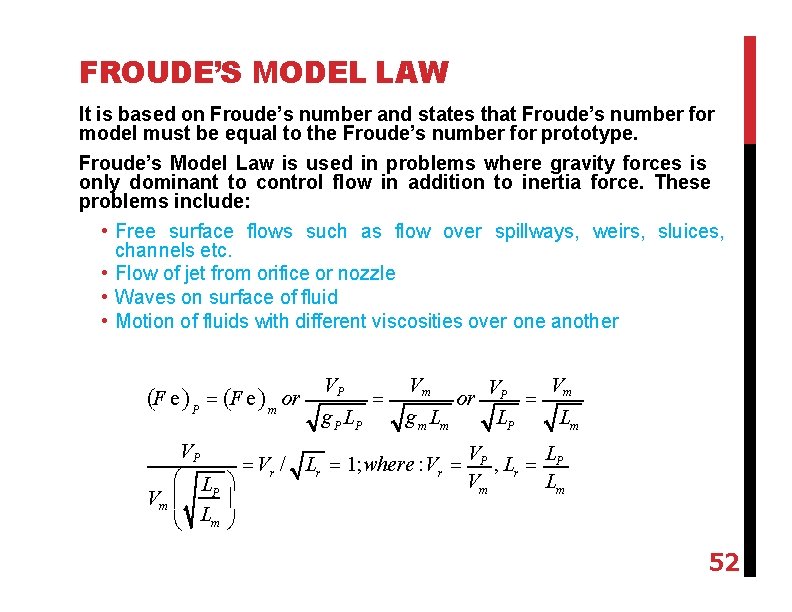 FROUDE’S MODEL LAW It is based on Froude’s number and states that Froude’s number