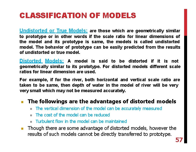 CLASSIFICATION OF MODELS Undistorted or True Models: are those which are geometrically similar to