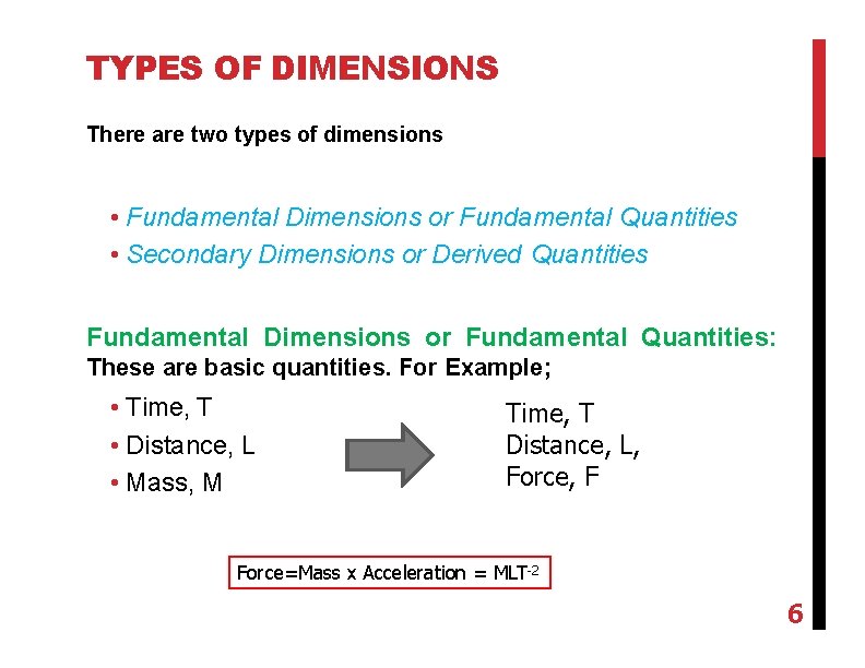 TYPES OF DIMENSIONS There are two types of dimensions • Fundamental Dimensions or Fundamental