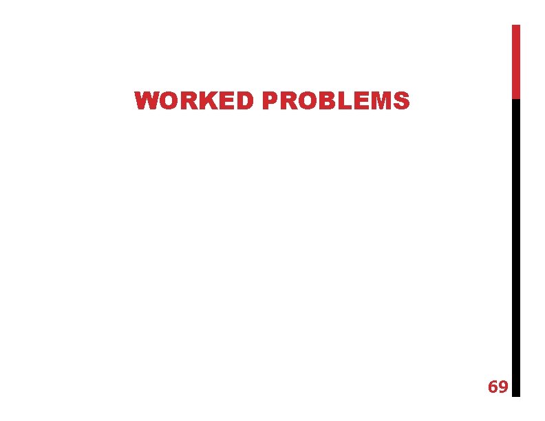 WORKED PROBLEMS 69 
