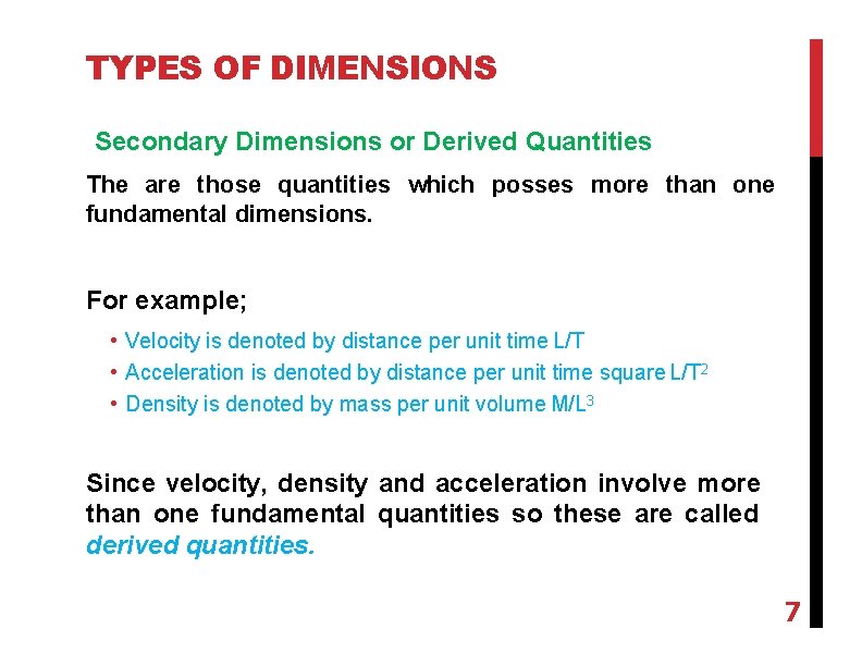 TYPES OF DIMENSIONS Secondary Dimensions or Derived Quantities The are those quantities which posses
