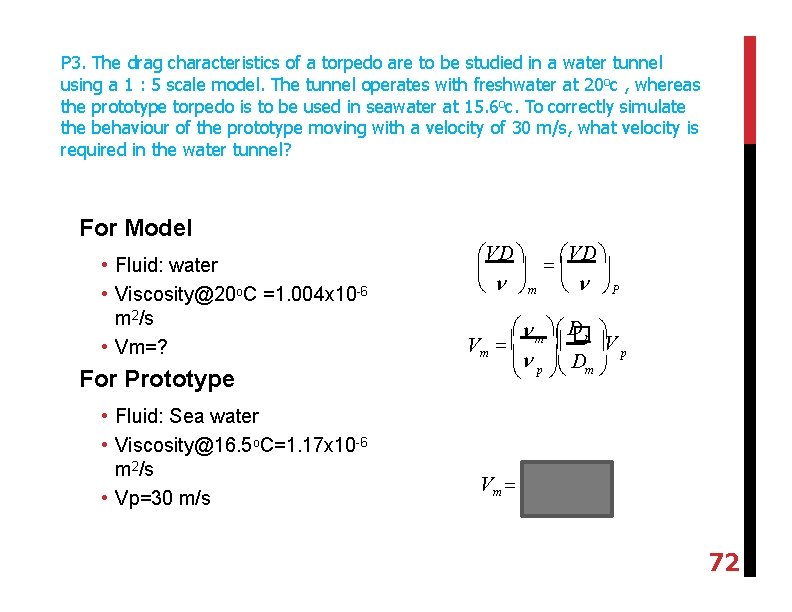 P 3. The drag characteristics of a torpedo are to be studied in a