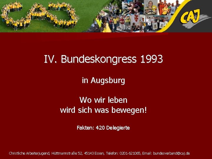 IV. Bundeskongress 1993 in Augsburg Wo wir leben wird sich was bewegen! Fakten: 420