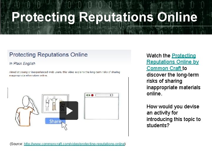 Protecting Reputations Online Watch the Protecting Reputations Online by Common Craft to discover the