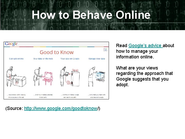 How to Behave Online Read Google’s advice about how to manage your information online.