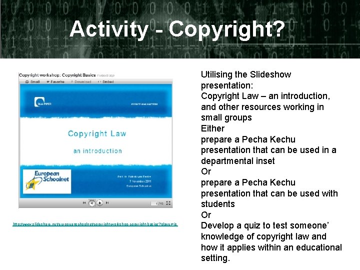 Activity - Copyright? http: //www. slideshare. net/europeanschoolnet/copyright-workshop-copyright-basics? player=js Utilising the Slideshow presentation: Copyright Law
