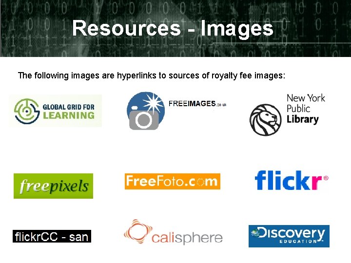 Resources - Images The following images are hyperlinks to sources of royalty fee images: