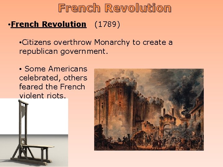 French Revolution • French Revolution (1789) • Citizens overthrow Monarchy to create a republican