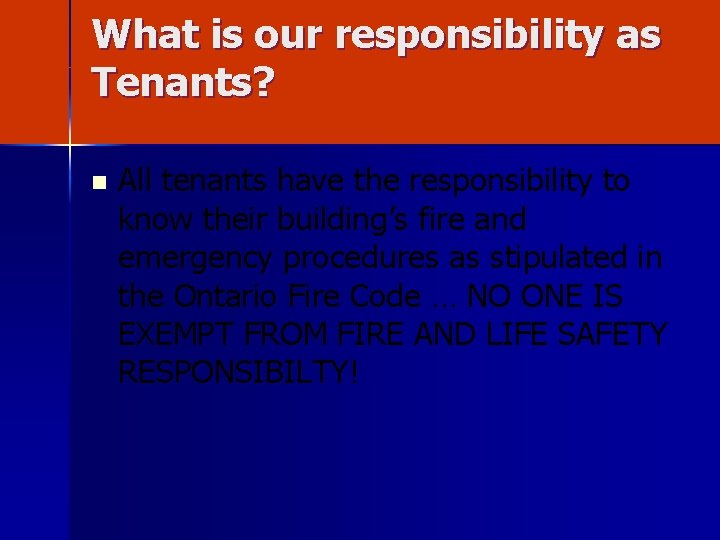 What is our responsibility as Tenants? n All tenants have the responsibility to know