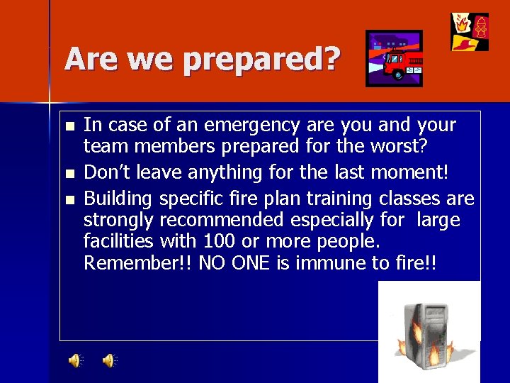 Are we prepared? n n n In case of an emergency are you and