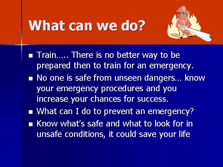 What can we do? n n Train…. . There is no better way to