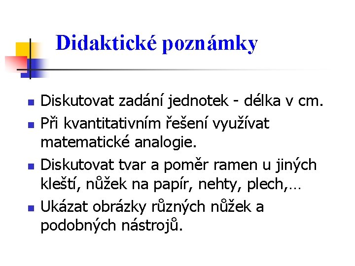 Didaktické poznámky n n Diskutovat zadání jednotek - délka v cm. Při kvantitativním řešení