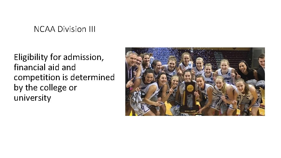NCAA Division III Eligibility for admission, financial aid and competition is determined by the