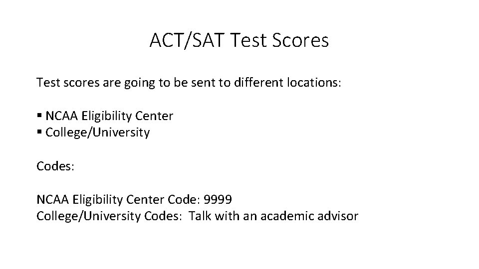ACT/SAT Test Scores Test scores are going to be sent to different locations: §