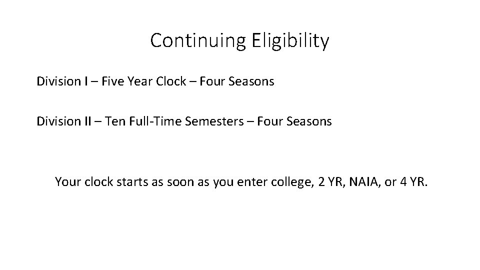 Continuing Eligibility Division I – Five Year Clock – Four Seasons Division II –