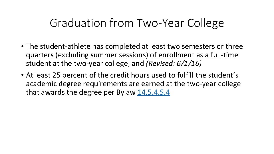 Graduation from Two-Year College • The student-athlete has completed at least two semesters or