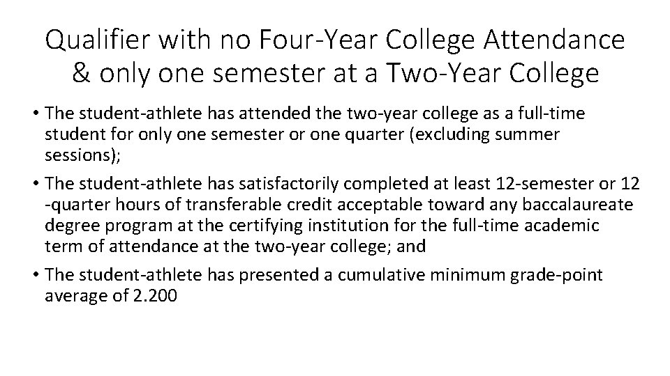 Qualifier with no Four-Year College Attendance & only one semester at a Two-Year College
