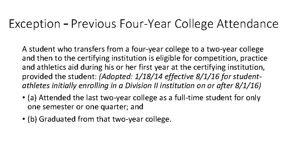 Exception – Previous Four-Year College Attendance A student who transfers from a four-year college