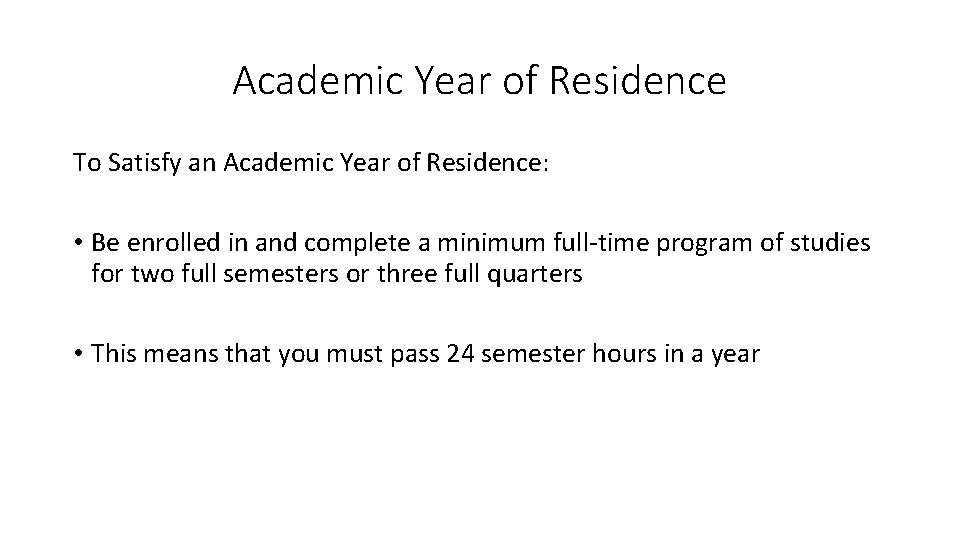 Academic Year of Residence To Satisfy an Academic Year of Residence: • Be enrolled