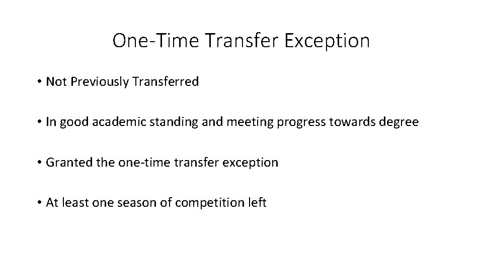 One-Time Transfer Exception • Not Previously Transferred • In good academic standing and meeting