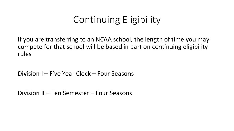Continuing Eligibility If you are transferring to an NCAA school, the length of time