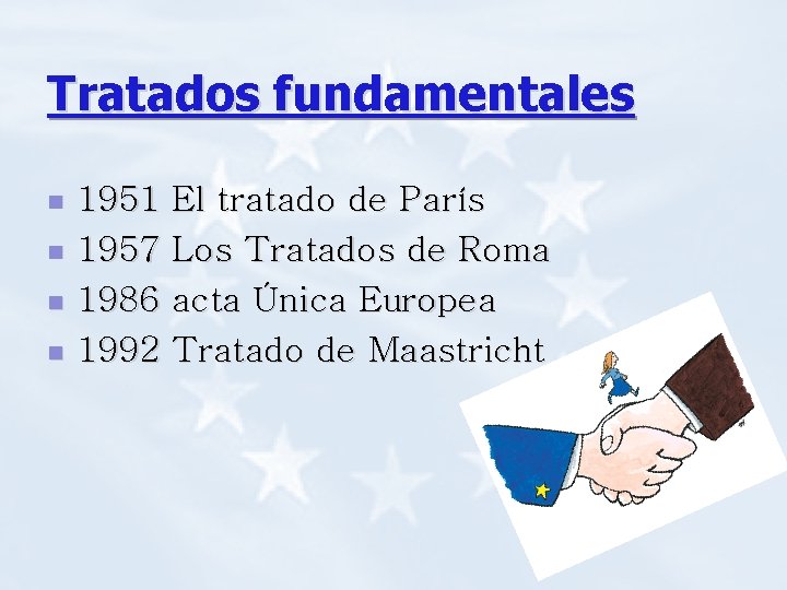 Tratados fundamentales n n 1951 El tratado de París 1957 Los Tratados de Roma