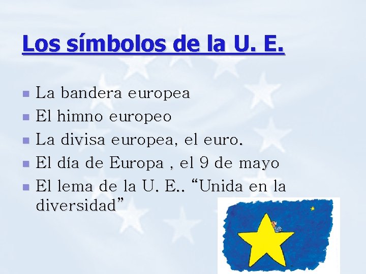 Los símbolos de la U. E. n n n La bandera europea El himno