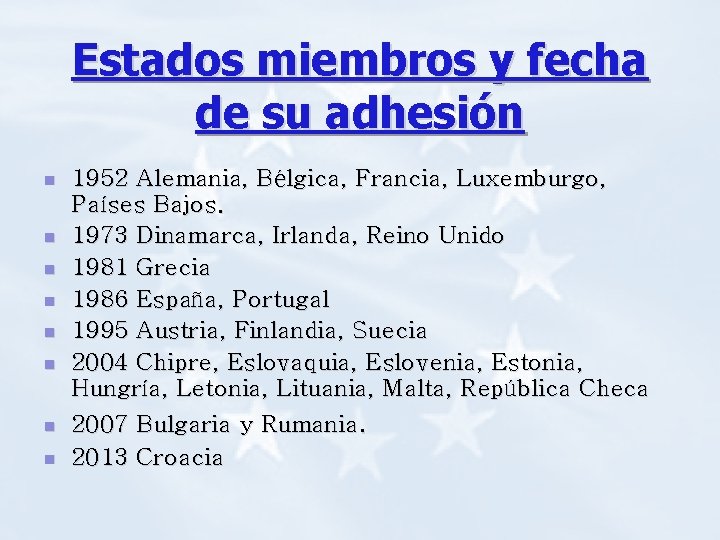 Estados miembros y fecha de su adhesión n n n n 1952 Alemania, Bélgica,