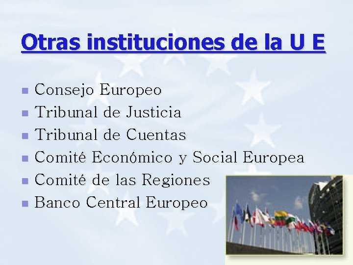 Otras instituciones de la U E n n n Consejo Europeo Tribunal de Justicia