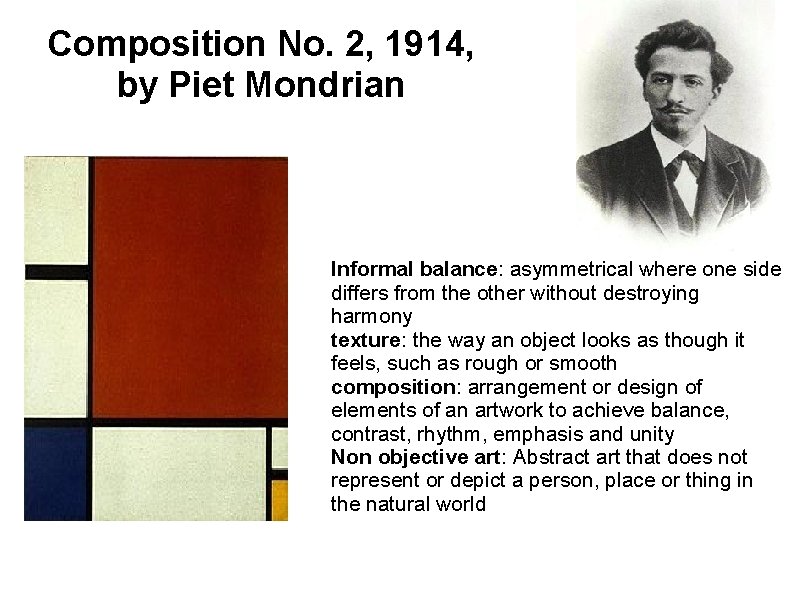 Composition No. 2, 1914, by Piet Mondrian Informal balance: asymmetrical where one side differs