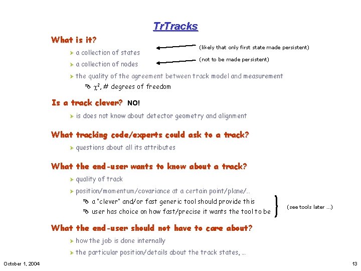 Tr. Tracks What is it? (likely that only first state made persistent) Ø a