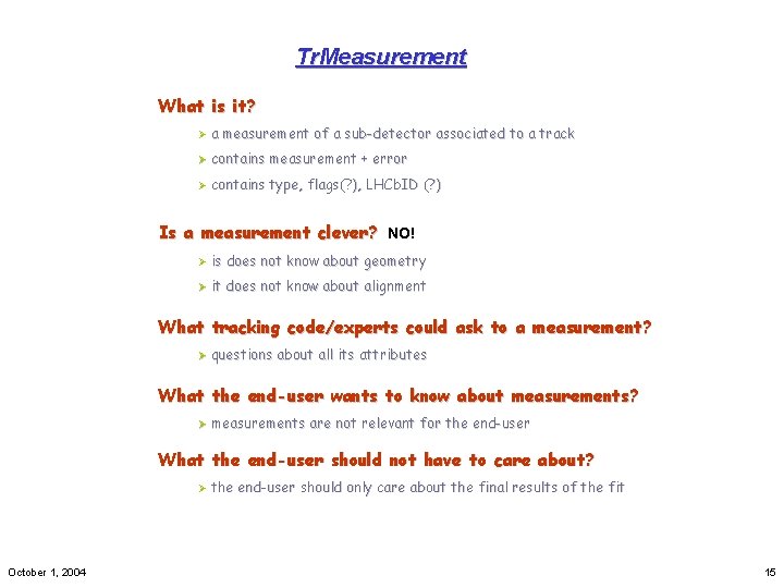 Tr. Measurement What is it? Ø a measurement of a sub-detector associated to a